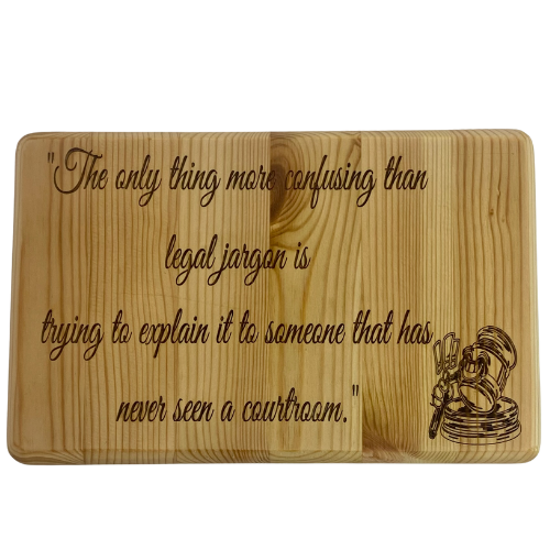 The only thing more confusing than legal jargon is trying to explain it to someone that has never seen a courtroom - Wooden Sign