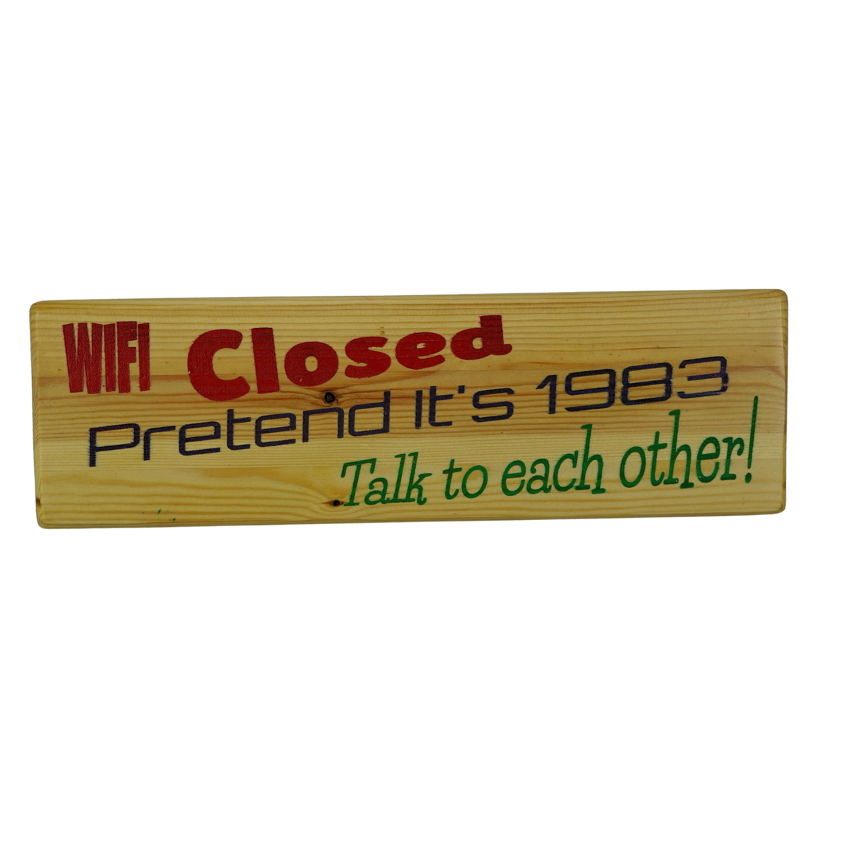 WIFI closed Pretend its 1983 Talk to each other! - Wooden Sign