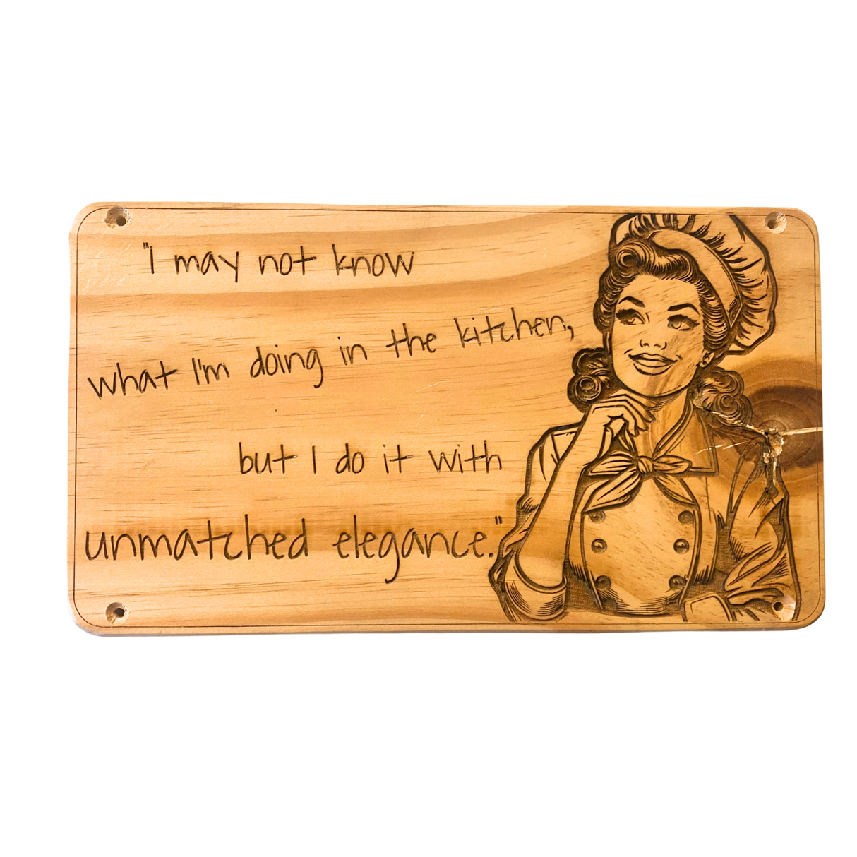 I may not know what I'm doing in the kitchen, but I do it with unmatched elegance - Wooden Sign