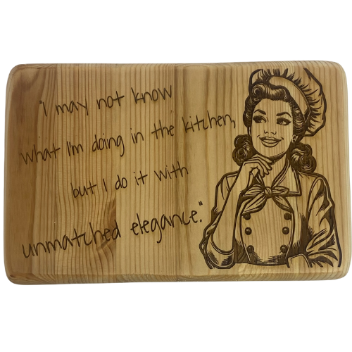 I may not know what I'm doing in the kitchen, but I do it with unmatched elegance - Wooden Sign